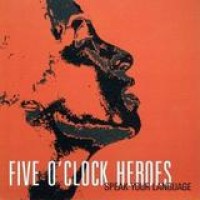 Five O'Clock Heroes – Speak Your Language
