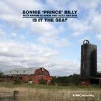 Bonnie 'Prince' Billy – Is It The Sea?