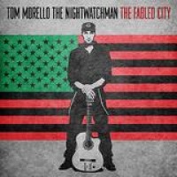 Tom Morello – The Fabled City