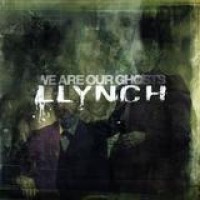 Llynch – We Are Our Ghosts