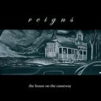 Reigns – The House On The Causeway