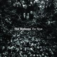 The Bishops – For Now