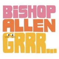 Bishop Allen – Grrr