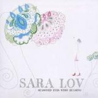 Sara Lov – Seasoned Eyes Were Beaming