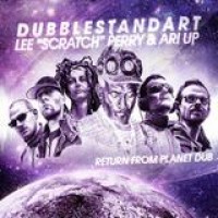 Dubblestandart, Lee 'Scratch' Perry & Ari Up – Return From Planet Dub