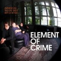 Element Of Crime – Immer Da Wo Du Bist Bin Ich Nie