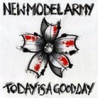 New Model Army – Today Is A Good Day