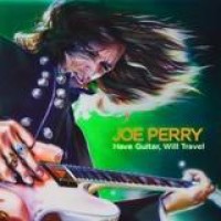Joe Perry – Have Guitar, Will Travel