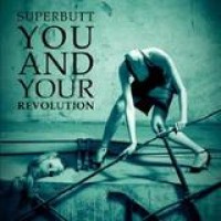 Superbutt – You And Your Revolution