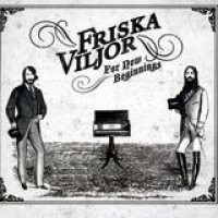 Friska Viljor – For New Beginnings