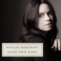 Natalie Merchant – Leave Your Sleep