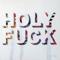 Holy Fuck – Latin