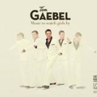 Tom Gaebel – Music To Watch Girls By