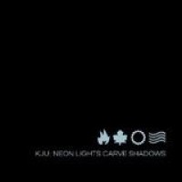 Kju: – Neon Lights Carve Shadows