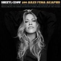 Sheryl Crow – 100 Miles From Memphis