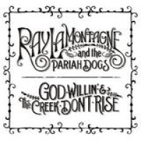 Ray Lamontagne & The Pariah Dogs – God Willin' & The Creek Don't Rise
