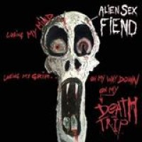 Alien Sex Fiend – Death Trip