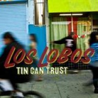 Los Lobos – Tin Can Trust