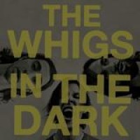 The Whigs – In The Dark