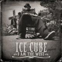 Ice Cube – I Am The West