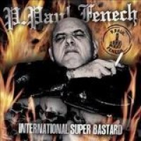 P. Paul Fenech – International Super Bastard