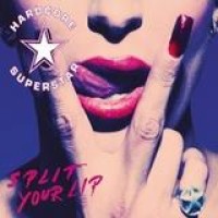 Hardcore Superstar – Split Your Lip