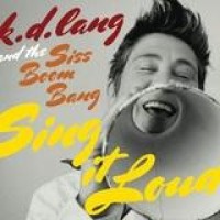 K.D. Lang – Sing It Loud