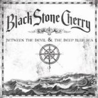 Black Stone Cherry – Between The Devil And The Deep Blue Sea