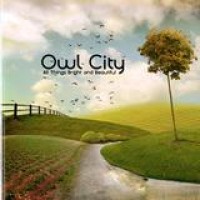 Owl City – All Things Bright And Beautiful