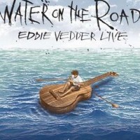 Eddie Vedder – Water On The Road