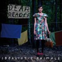 Dear Reader – Idealistic Animals
