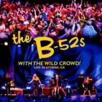 The B-52's – With The Wild Crowd! Live In Athens, GA
