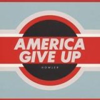 Howler – America Give Up