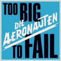 Die Aeronauten – Too Big To Fail