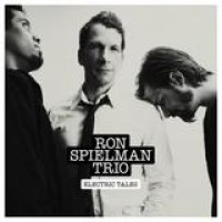 Ron Spielman Trio – Electric Tales