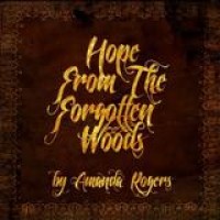Amanda Rogers – Hope From The Forgotten Woods