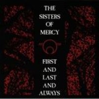 Sisters Of Mercy – First And Last And Always
