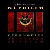 Fields Of The Nephilim – Ceremonies (Ad Mortem Ad Vitam)