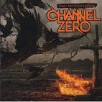 Channel Zero – Feed 'Em With A Brick
