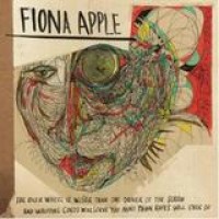 Fiona Apple – The Idler Wheel Is Wiser Than The Driver Of The Screw