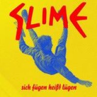 Slime – Sich Fügen Heißt Lügen