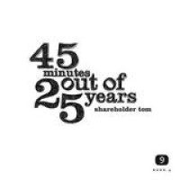 Shareholder Tom – 45 Minutes Out Of 25 Years