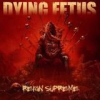 Dying Fetus – Reign Supreme