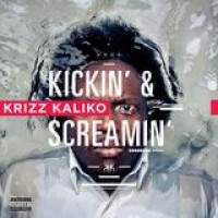 Krizz Kaliko – Kickin' And Screamin'