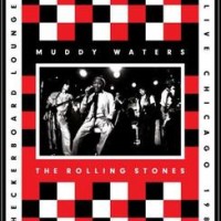 Muddy Waters & The Rolling Stones – Checkerboard Lounge - Live Chicago 1981