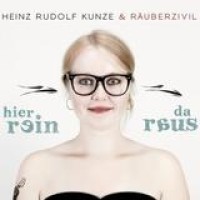 Heinz Rudolf Kunze & Räuberzivil – Hier Rein Da Raus