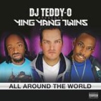 DJ Teddy-O Presents Ying Yang Twins – All Around The World