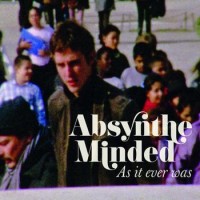 Absynthe Minded – As It Ever Was