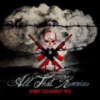 All That Remains – A War You Cannot Win