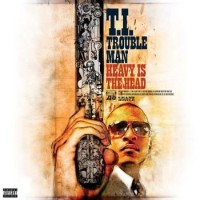 T.I. – Trouble Man: Heavy Is The Head
